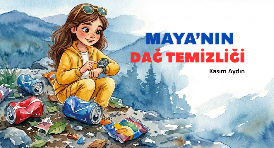 Maya’nın Dağ Temizliği – Kasım Aydın | Çocuklar İçin Doğa ve Çevre Bilinci Kitabı